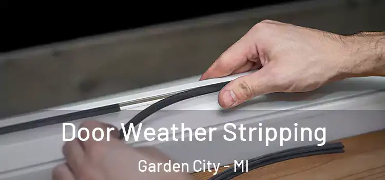 Door Weather Stripping Garden City - MI